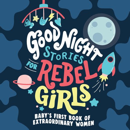 Good Night Stories for Rebel Girls: Baby's First Book of Extraordinary Women - The Mini Branch